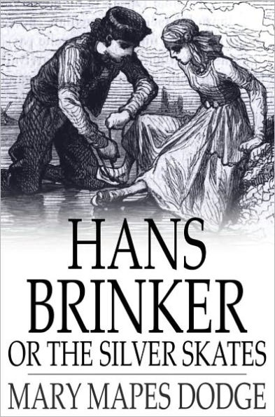 Hans Brinker: Or the Silver Skates