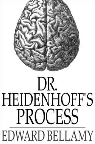 Title: Dr. Heidenhoff's Process, Author: Edward Bellamy