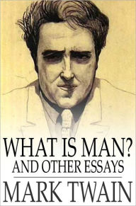Title: What is Man? and Other Essays, Author: Mark Twain
