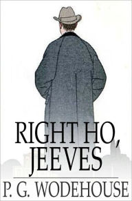 Title: Right Ho, Jeeves, Author: P. G. Wodehouse