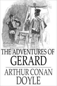 Title: The Adventures of Gerard, Author: Arthur Conan Doyle