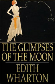 Title: The Glimpses of the Moon, Author: Edith Wharton