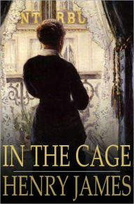 Title: In the Cage, Author: Henry James