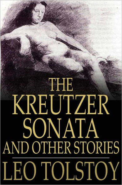 The Kreutzer Sonata and Other Stories