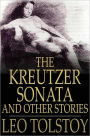 The Kreutzer Sonata and Other Stories