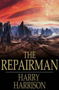 Title: The Repairman, Author: Harry Harrison