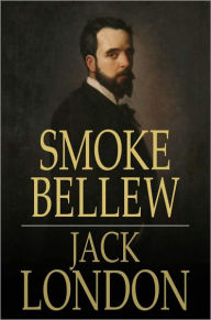 Title: Smoke Bellew, Author: Jack London