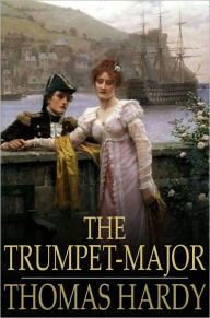 Title: The Trumpet-Major, Author: Thomas Hardy