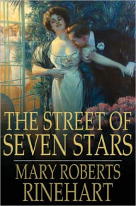 Title: The Street of Seven Stars, Author: Mary Roberts Rinehart