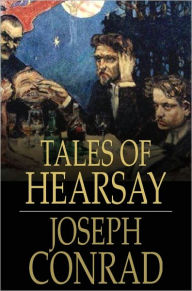 Title: Tales of Hearsay, Author: Joseph Conrad