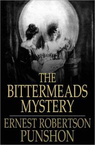 Title: The Bittermeads Mystery, Author: Ernest Robertson Punshon