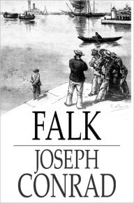 Title: Falk: A Reminiscence, Author: Joseph Conrad