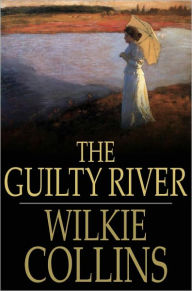 Title: The Guilty River, Author: Wilkie Collins