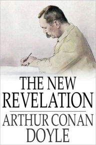 Title: The New Revelation, Author: Arthur Conan Doyle