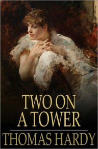 Title: Two on a Tower, Author: Thomas Hardy