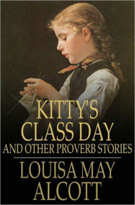 Kitty's Class Day: And Other Proverb Stories