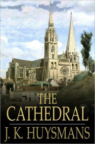 Title: The Cathedral, Author: J. K. Huysmans