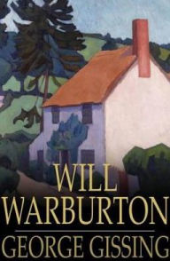 Title: Will Warburton, Author: George Gissing