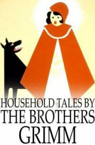Title: Household Tales by the Brothers Grimm, Author: Jacob Grimm