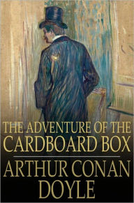 Title: The Adventure of the Cardboard Box, Author: Arthur Conan Doyle