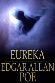Title: Eureka: An Essay on the Material and Spiritual Universe, Author: Edgar Allan Poe