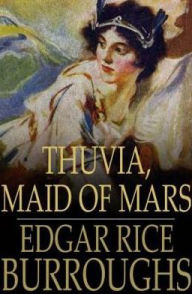 Title: Thuvia, Maid of Mars, Author: Edgar Rice Burroughs