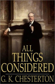 Title: All Things Considered, Author: G. K. Chesterton