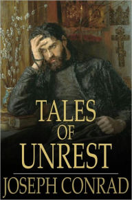 Title: Tales of Unrest, Author: Joseph Conrad