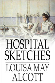 Title: Hospital Sketches, Author: Louisa May Alcott