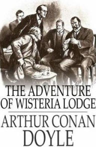 Title: The Adventure of Wisteria Lodge, Author: Arthur Conan Doyle