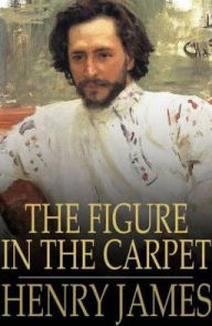 Title: The Figure in the Carpet, Author: Henry James