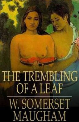 The Trembling of a Leaf: Little Stories of the South Sea Islands