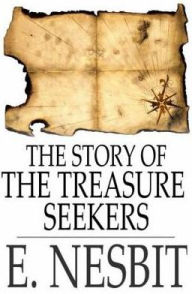 Title: The Story of the Treasure Seekers, Author: E. Nesbit