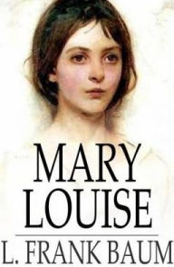 Title: Mary Louise, Author: L. Frank Baum