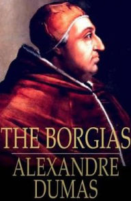 Title: The Borgias: Celebrated Crime, Author: Alexandre Dumas