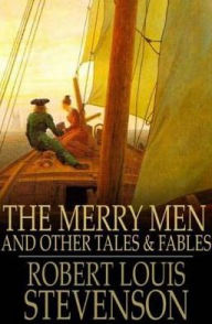 Title: The Merry Men: And Other Tales & Fables, Author: Robert Louis Stevenson