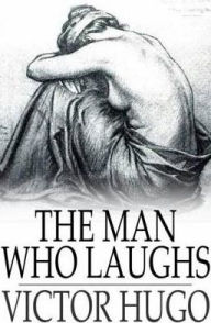 Title: The Man Who Laughs: L'Homme Qui Rit, Author: Victor Hugo