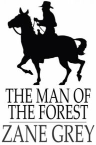 Title: The Man of the Forest, Author: Zane Grey