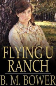 Title: Flying U Ranch, Author: B. M. Bower