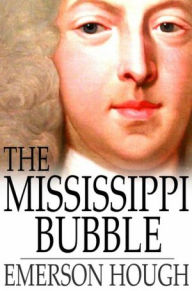 Title: The Mississippi Bubble, Author: Emerson Hough