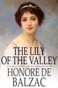 Title: The Lily of the Valley, Author: Honore de Balzac