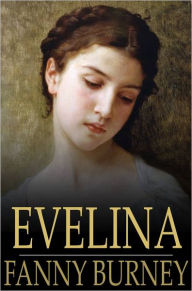 Title: Evelina: Or, the History of a Young Lady's Entrance into the World, Author: Fanny Burney