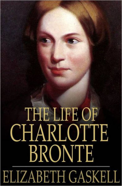 The Life of Charlotte Bronte