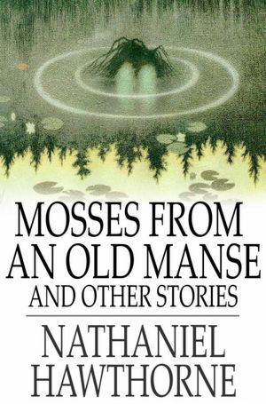 Mosses From an Old Manse: And Other Stories