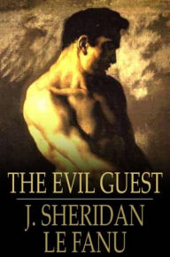 Title: The Evil Guest, Author: J. Sheridan Le Fanu