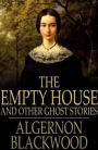 The Empty House: And Other Ghost Stories