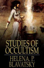 Studies of Occultism: A Series of Reprints from the Writings of H. P. Blavatsky