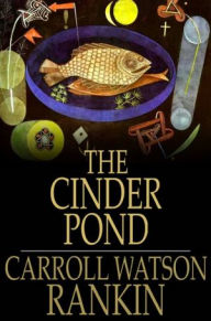 Title: The Cinder Pond, Author: Carroll Watson Rankin