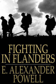 Title: Fighting In Flanders, Author: E. Alexander Powell