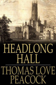 Title: Headlong Hall, Author: Thomas Love Peacock